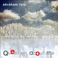 Abraham ruiz - Cuestion About Me