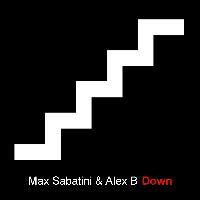 Max Sabatini, Alex B - Down