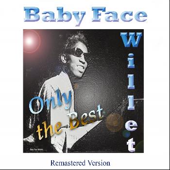 Baby Face Willette - Baby Face Willette: Only the Best