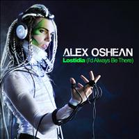Alex Oshean - Lostidia (I'd Always Be There)