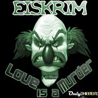 EiSkrim - Love Is a Murder