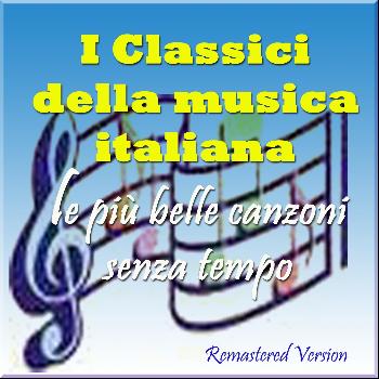 Various Artists - I classici della musica italiana: Le più belle canzoni senza tempo (Remastered version)