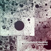 Matt Balzan - Hyphenated Identity