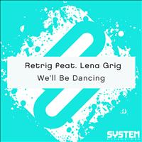 Retrig - We'll Be Dancing - Single