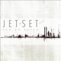 Jetset - Now Or Never