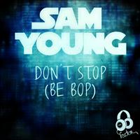 Sam Young - Don't Stop (Be Bop)
