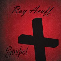 Roy Acuff - Roy Acuff Sings Gospel