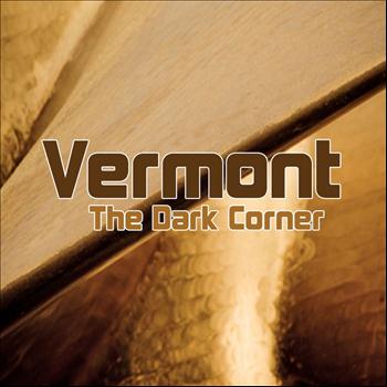 Vermont - The Dark Corner - Single