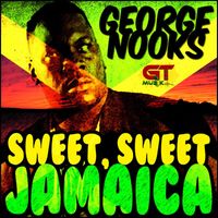 George Nooks - Sweet, Sweet Jamaica