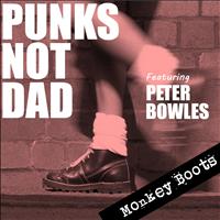 Punks Not Dad - Monkey Boots