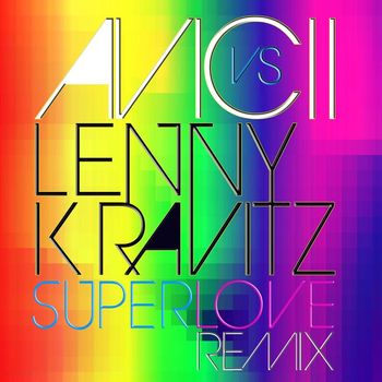 Avicii vs. Lenny Kravitz - Superlove
