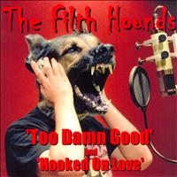 The Filth Hounds - Too Damn Good