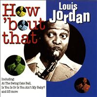 Louis Jordan & His Tympany Five - How 'bout That