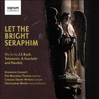 Armonico Consort - Let The Bright Seraphim