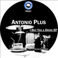 Antonio Plus - I Buy You a Drink EP