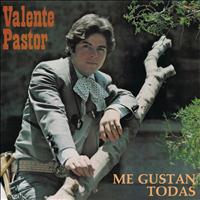 Valente Pastor - Me Gustan Todas