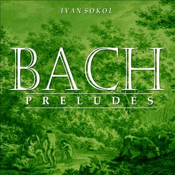 Ivan Sokol - Bach Preludes