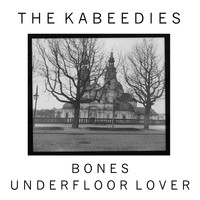 The Kabeedies - Bones / Underfloor Lover