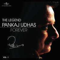 Pankaj Udhas - The Legend Forever - Pankaj Udhas - Vol.1