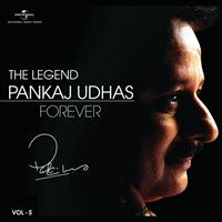 Pankaj Udhas - The Legend Forever - Pankaj Udhas - Vol.5