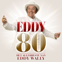 Eddy Wally - Eddy 80 - Het Allerbeste Van Eddy Wally