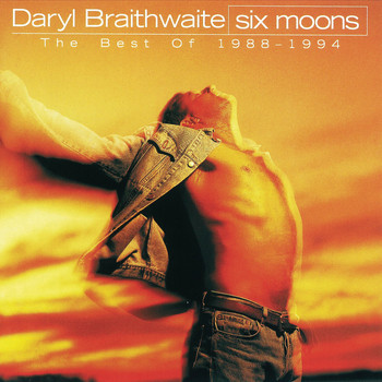 Daryl Braithwaite - Six Moons (The Best Of Daryl Braithwaite 1988 - 1994)