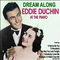 Eddy Duchin - Dream Along: Eddy Duchin at the Piano