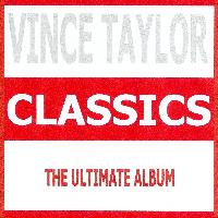 Vince Taylor - Classics
