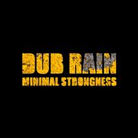 Dub Rain - Minimal Strongness