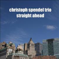 Christoph Spendel Trio - Straight Ahead