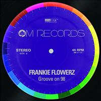 Frankie Flowerz - Groove On 98