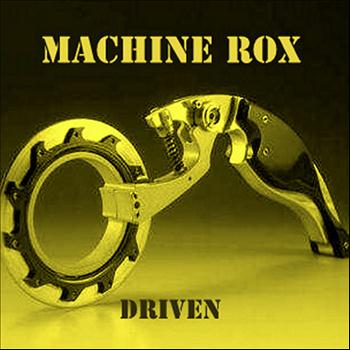 Machine Rox - Driven