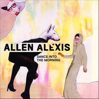 Allen Alexis - Dance Into the Morning