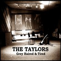 The Taylors - Gray Haired And Tired