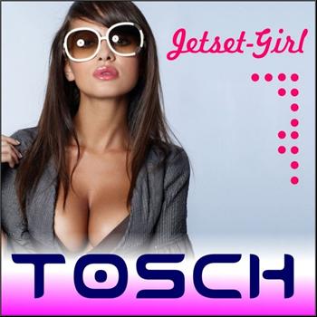 Tosch - Jetset Girl