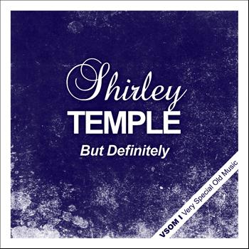 Shirley Temple - But Definitely