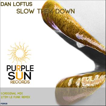 Dan Loftus - Slow Them Down