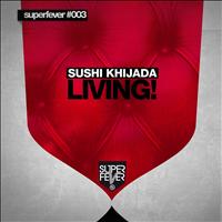 Shusi Khijada - Living!