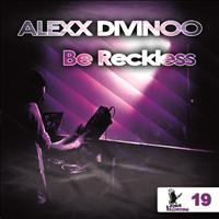 Alexx Divinoo - Be Reckless
