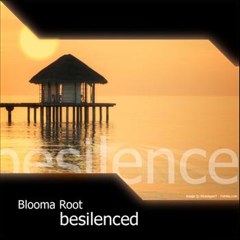 Blooma Root - Besilenced
