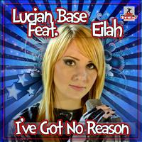 Lucian Base feat. Eilah - I've Got No Reason