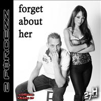 2Forcezz - Forget About Her (Original Mix)