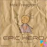 Max Freegrant - Epic Hero (Artist Album)