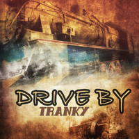 Tranky - Drive By