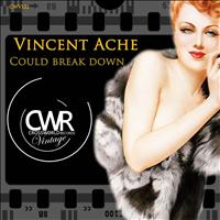 Vincent Ache - Could Break Down
