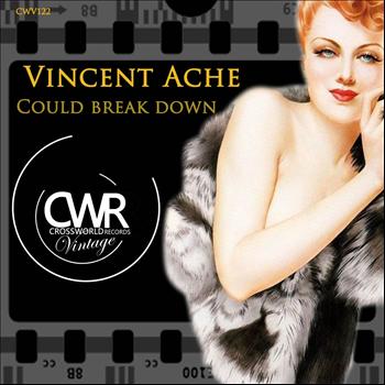 Vincent Ache - Could Break Down