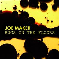Joe Maker - Bugs On the Floors
