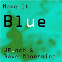J-Punch - Make It Blue