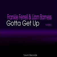 Frankie Ferrell, Liam Barness - Gotta Get Up