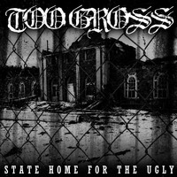 Too Gross - State Home for the Ugly (Explicit)